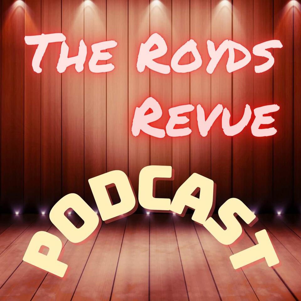 The Royds Revue Podcast