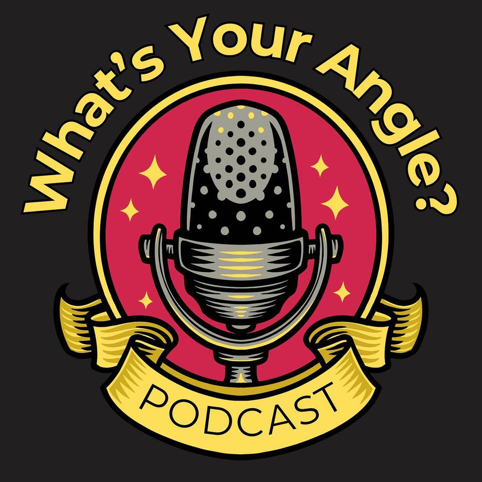 What’s Your Angle? Podcast