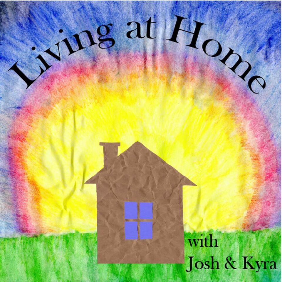 Living At Home with Josh and Kyra