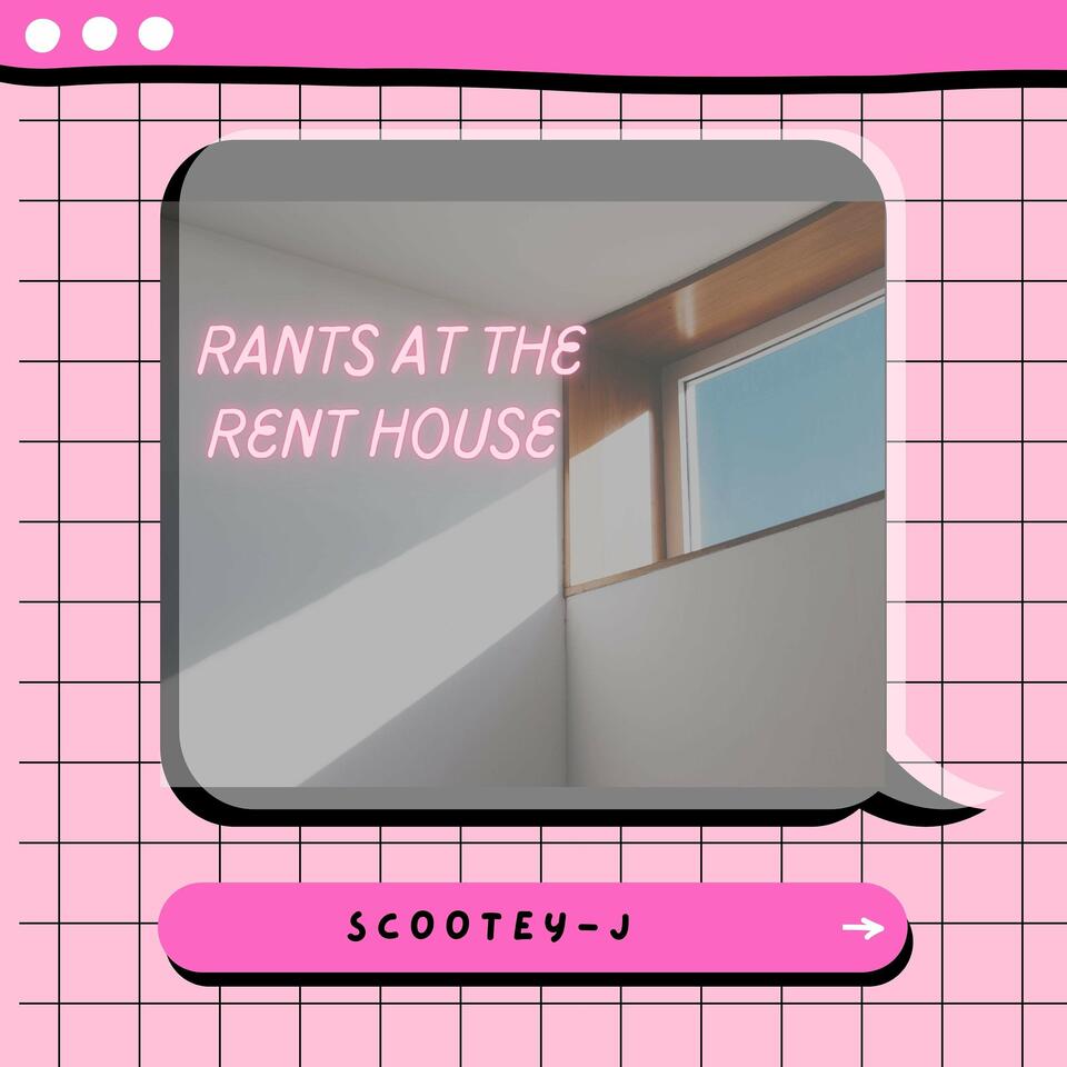 Rants at the Rent House