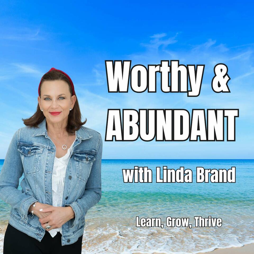 WORTHY and ABUNDANT: Learn, Grow & Thrive