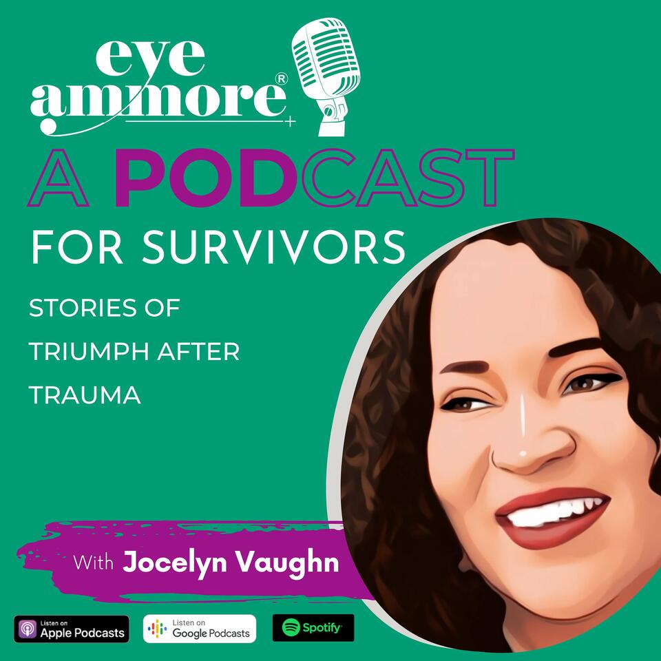 Eye Am More: A Podcast for Survivors