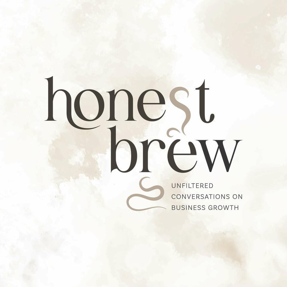 Honest Brew: Unfiltered Conversations on Business Growth