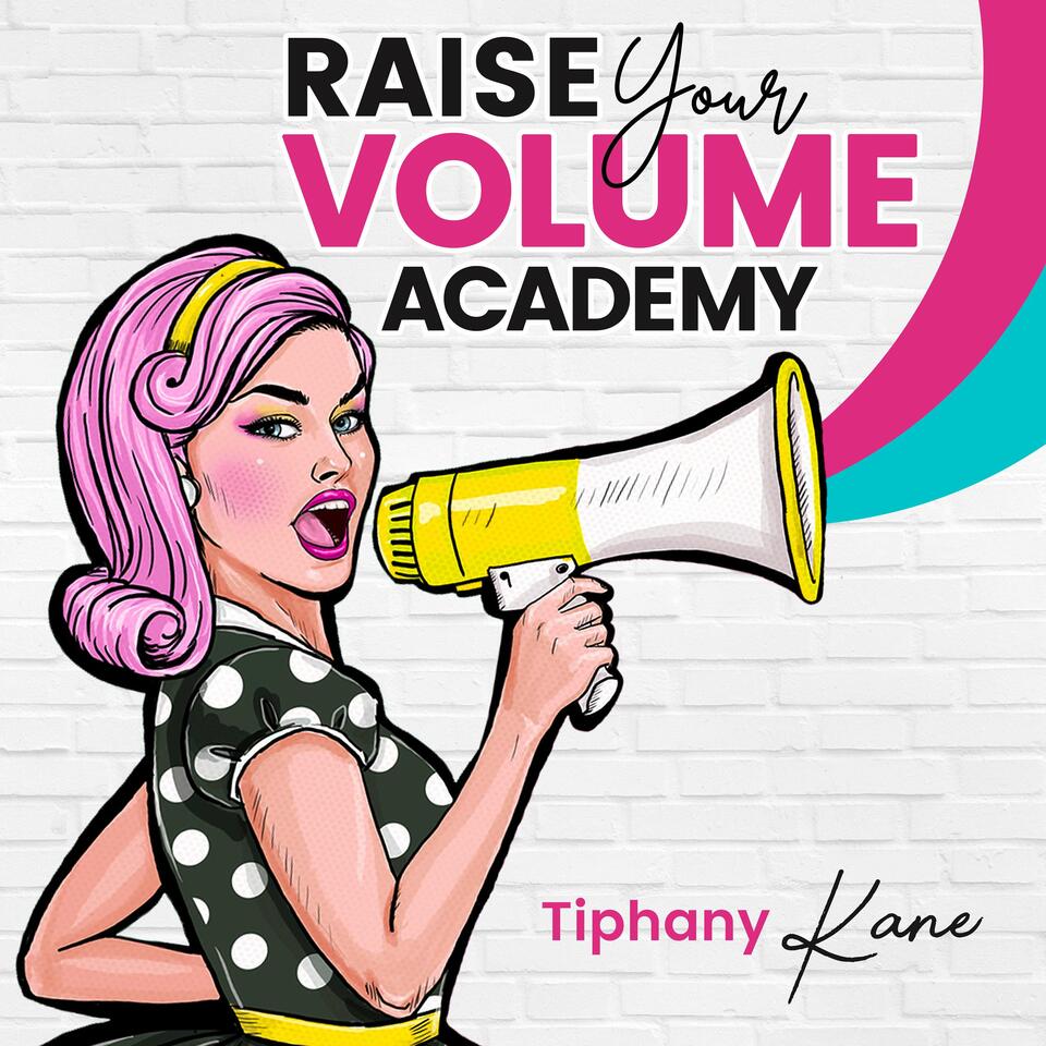 Raise Your Volume Academy with Tiphany Kane, M.Ed.