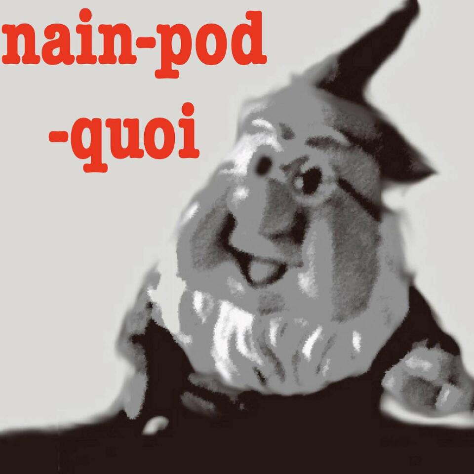Nain Pod Quoi