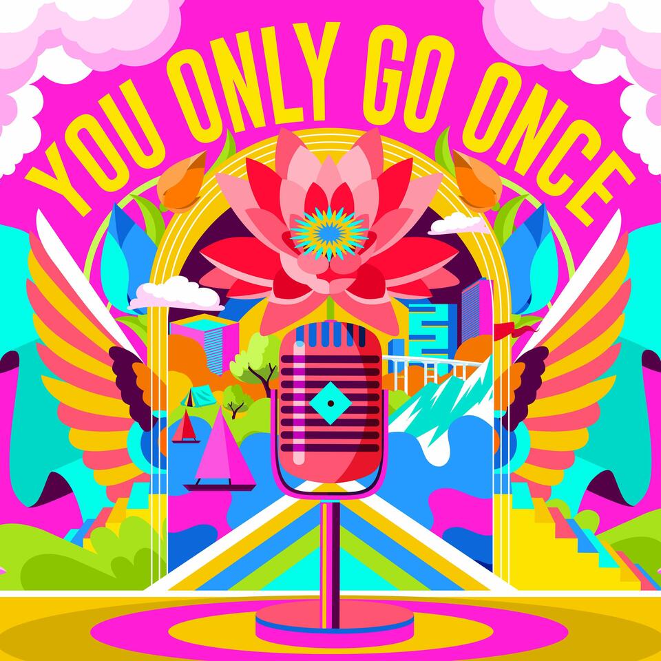 You Only Go Once (Y.O.G.O.)