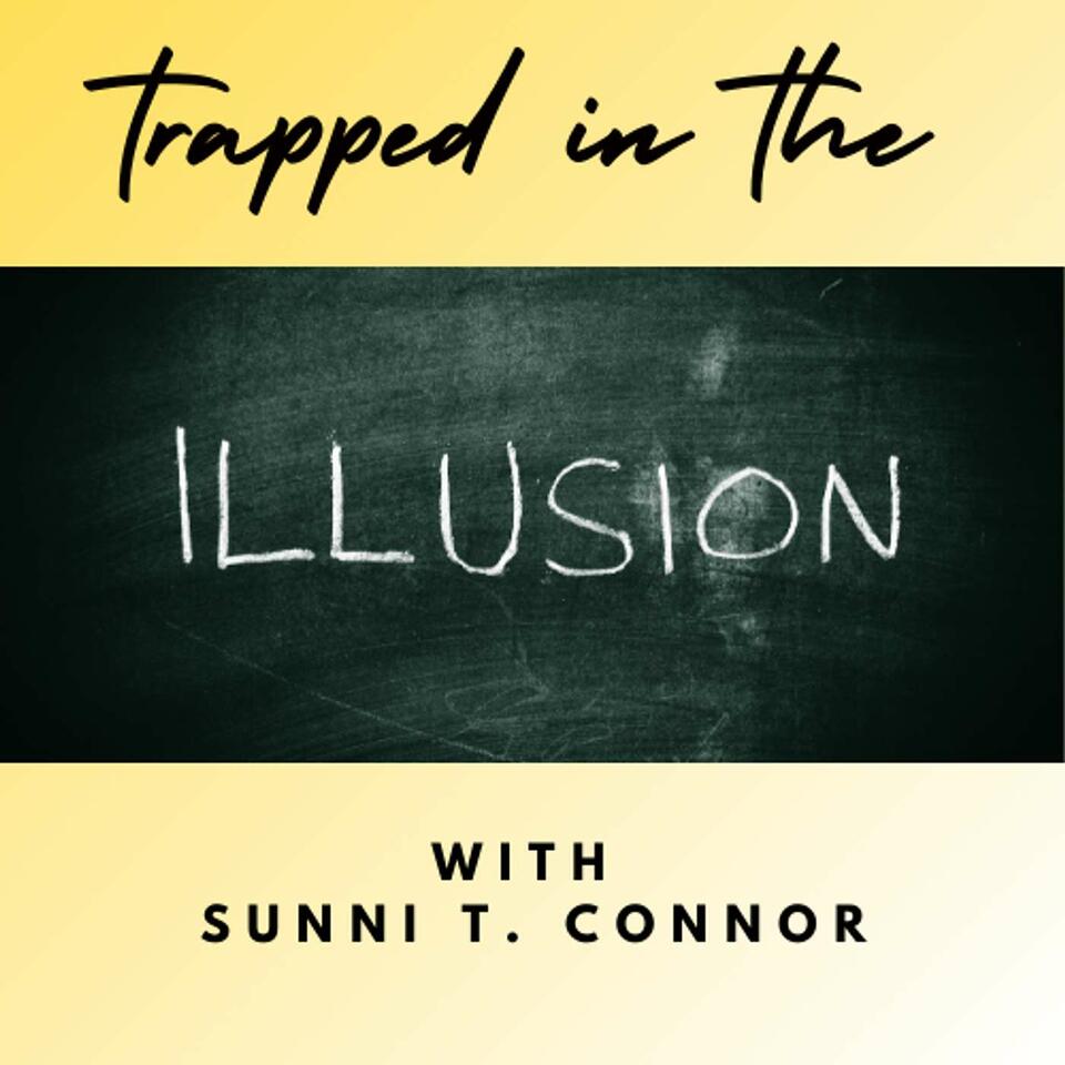 Trapped in the ILLUSION