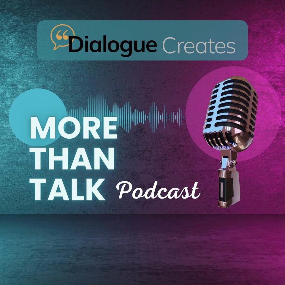 Dialogue Creates: More Than Talk Podcast
