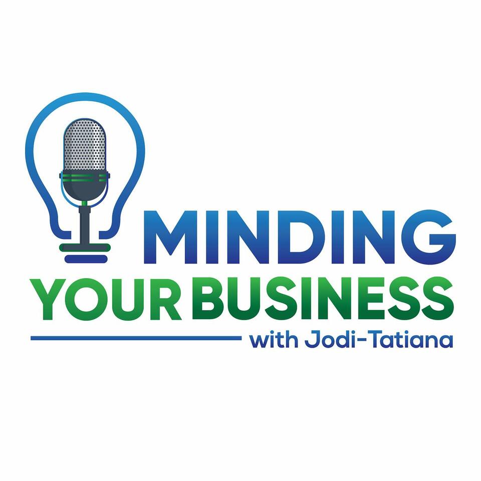 Minding Your Business with Jodi-Tatiana