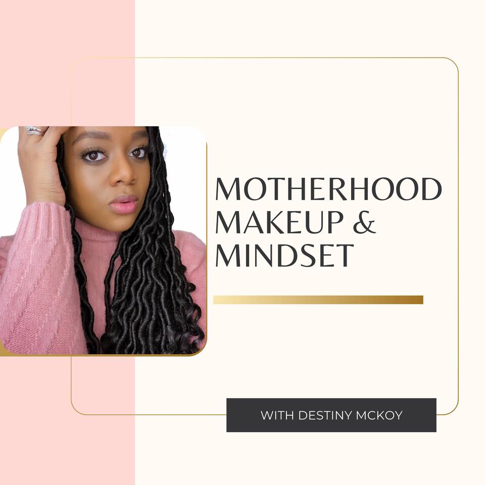 Motherhood Makeup & Mindset