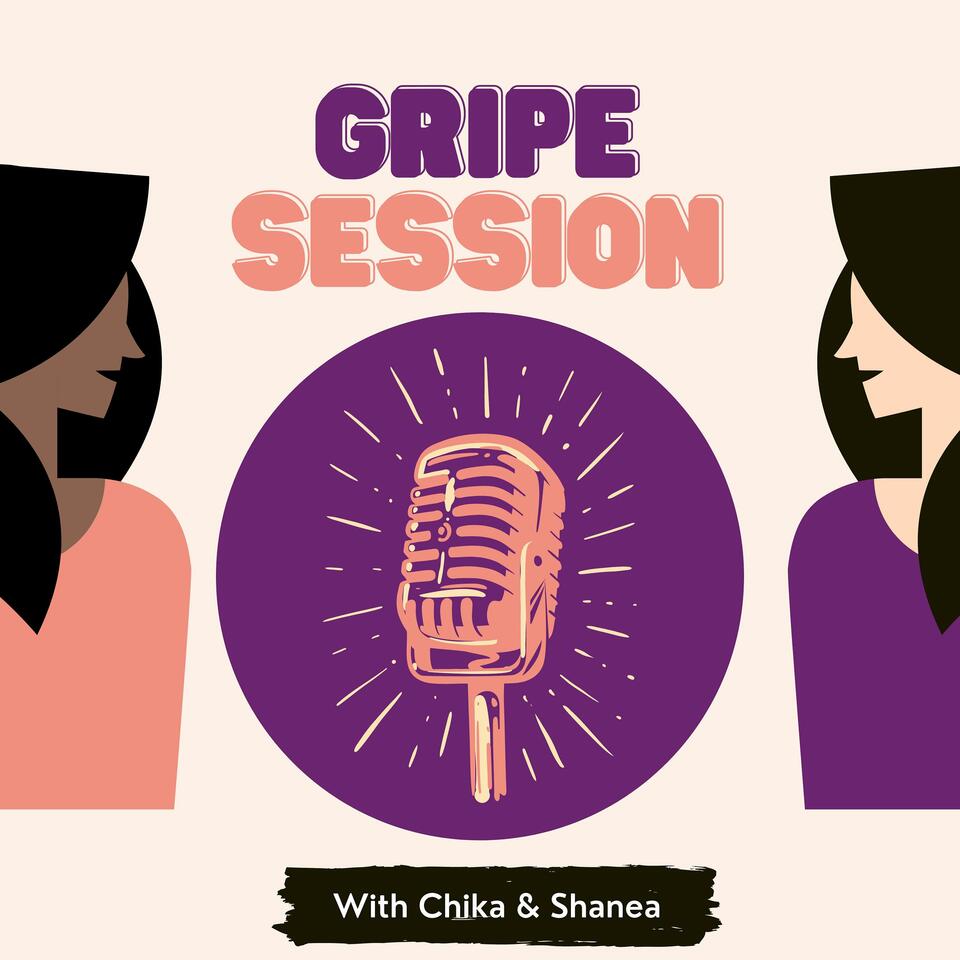 Gripe Session Podcast