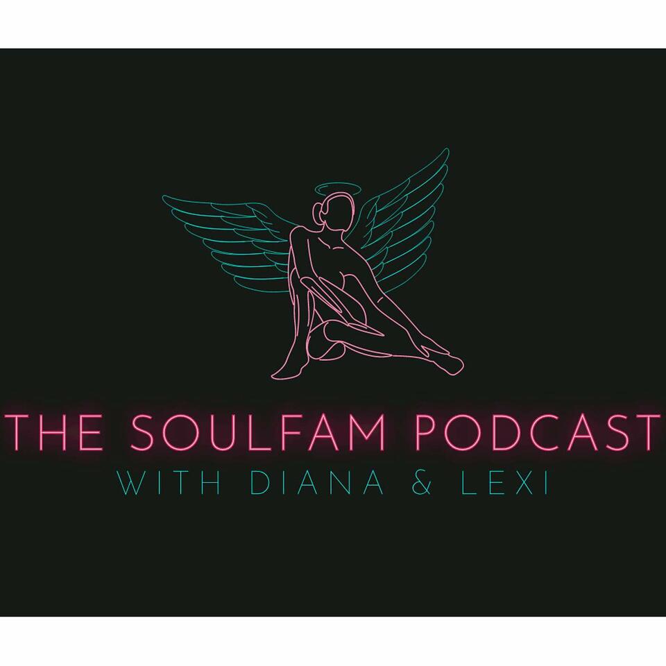 THE SOULFAM PODCAST with Diana and Lexi