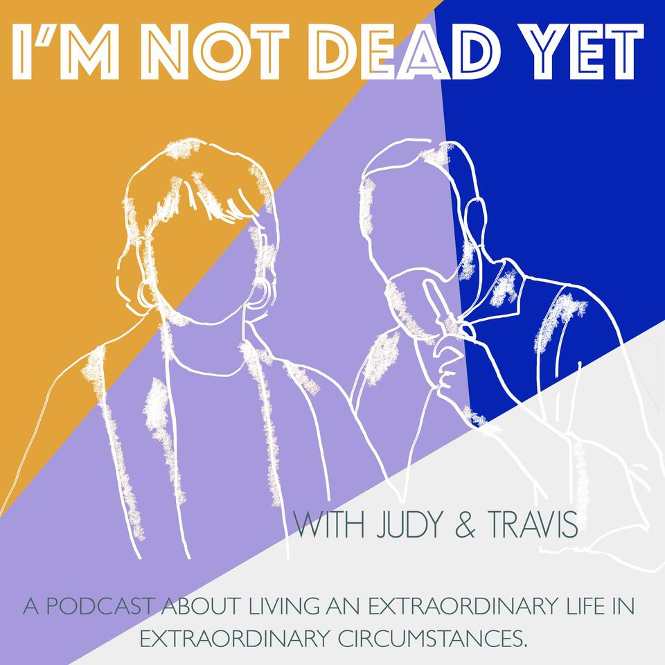 I'm Not Dead Yet!