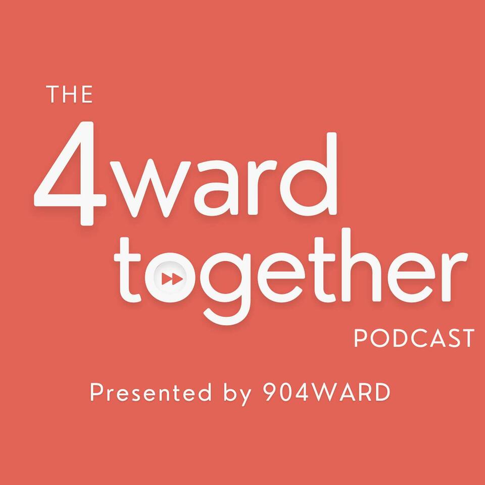 The 4WARD Together Podcast