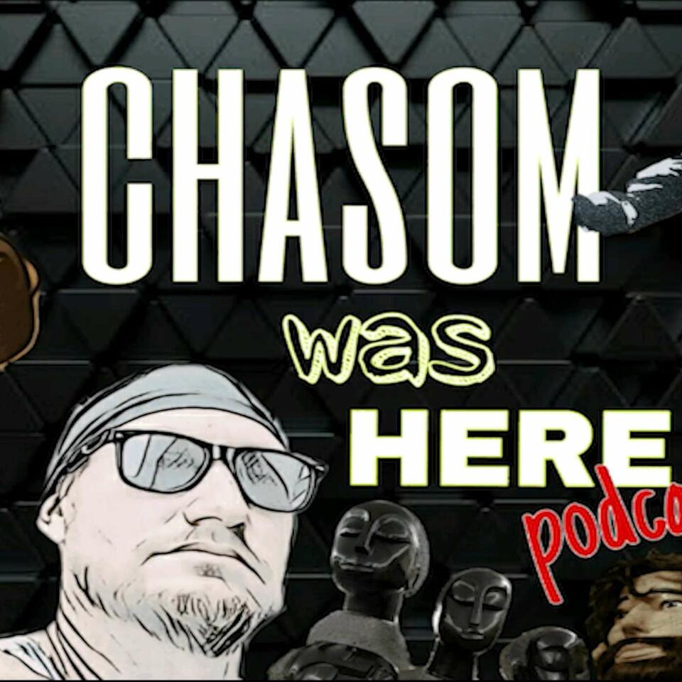 Chasom was Here Podcast