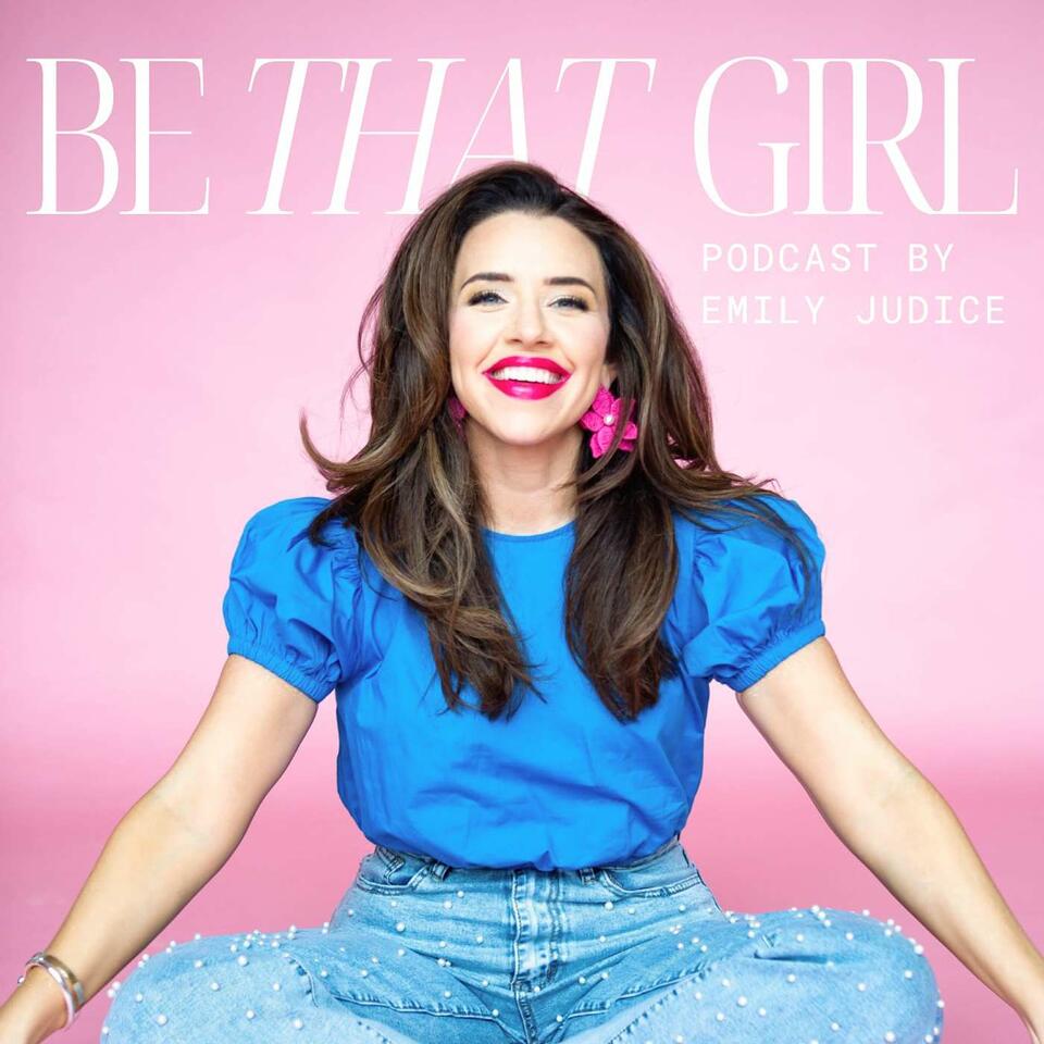 Be THAT Girl with Emily Judice