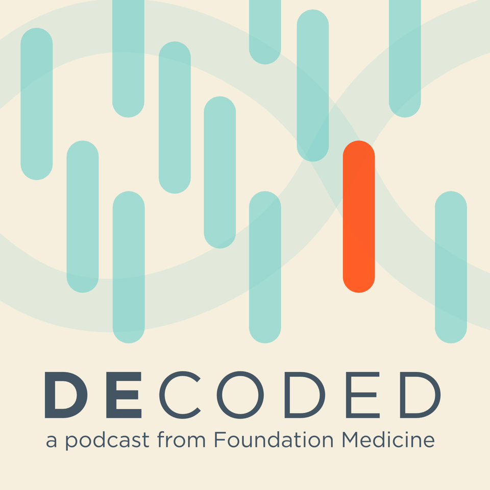 DECODED, a podcast from Foundation Medicine