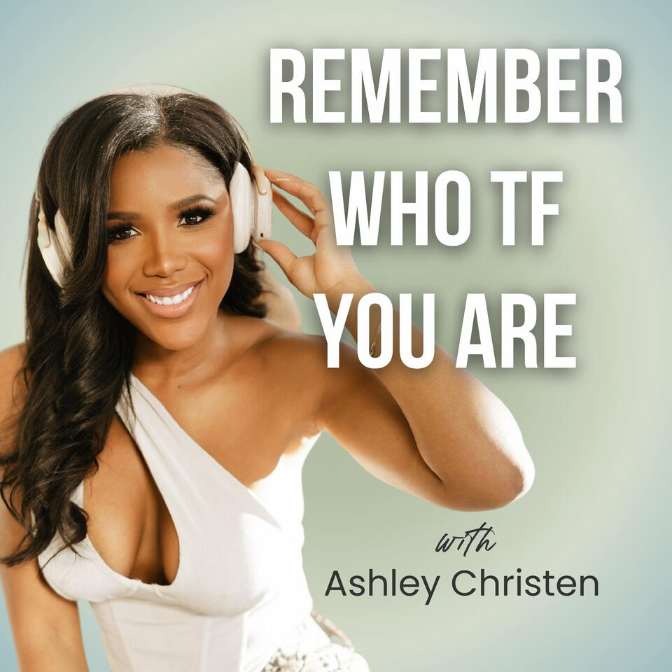 Remember Who TF You Are