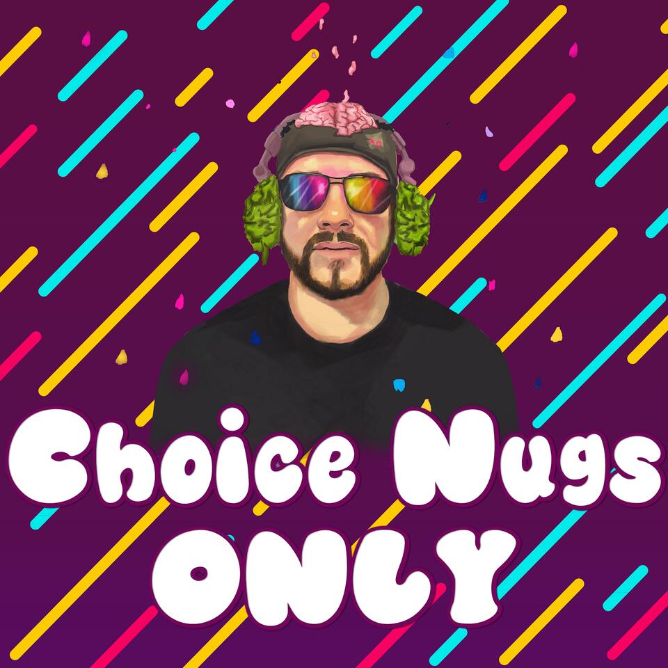 Choice Nugs Only