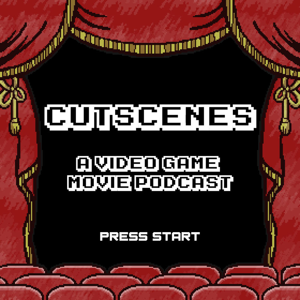 Cutscenes: A Video Game Movie & TV Podcast