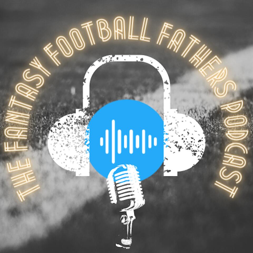 The Fantasy Football Fathers Podcast
