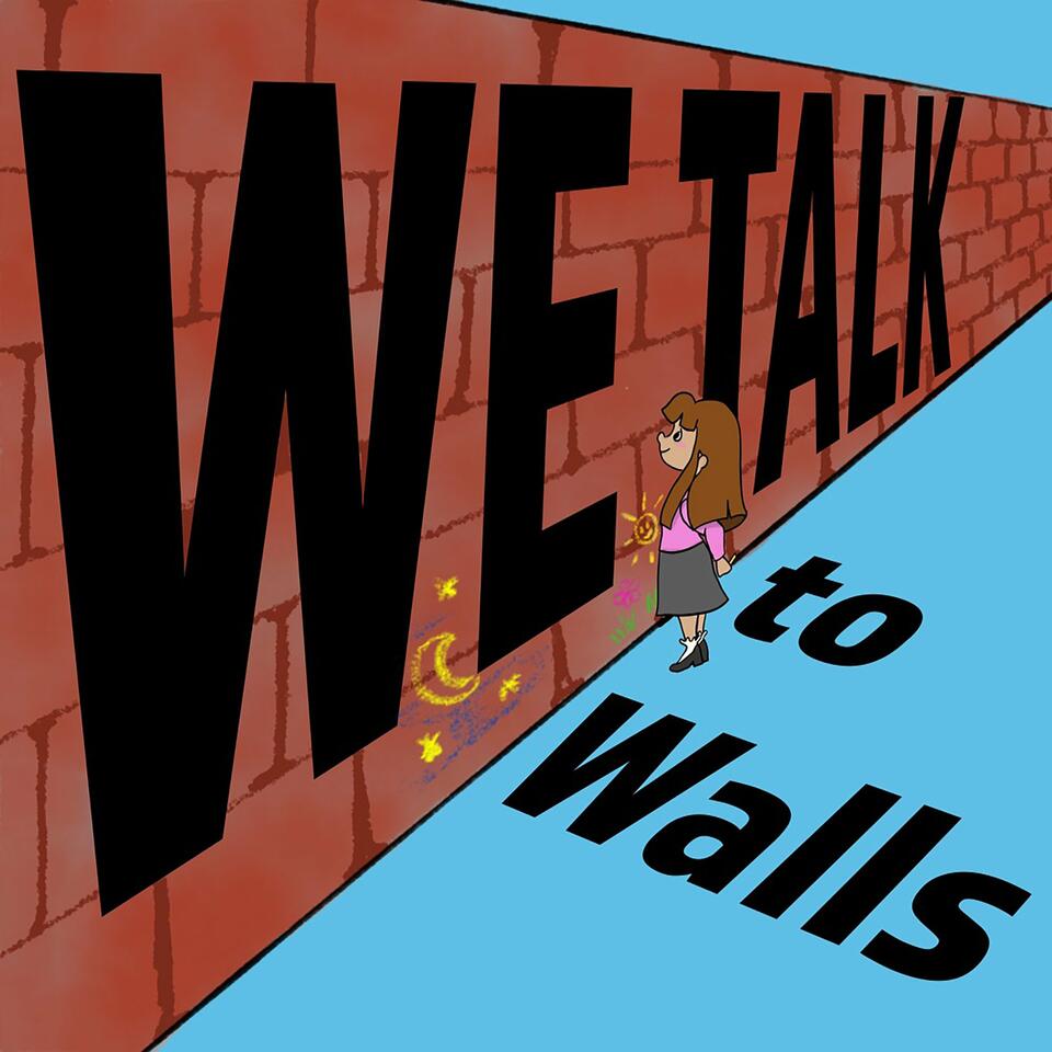 We Talk To Walls