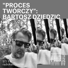 Procest Twórczy: Bartosz Dziedzic - Proces twórczy