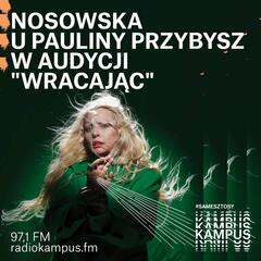 Wracając #9 Kasia Nosowska - Wracając - Paulina Przybysz