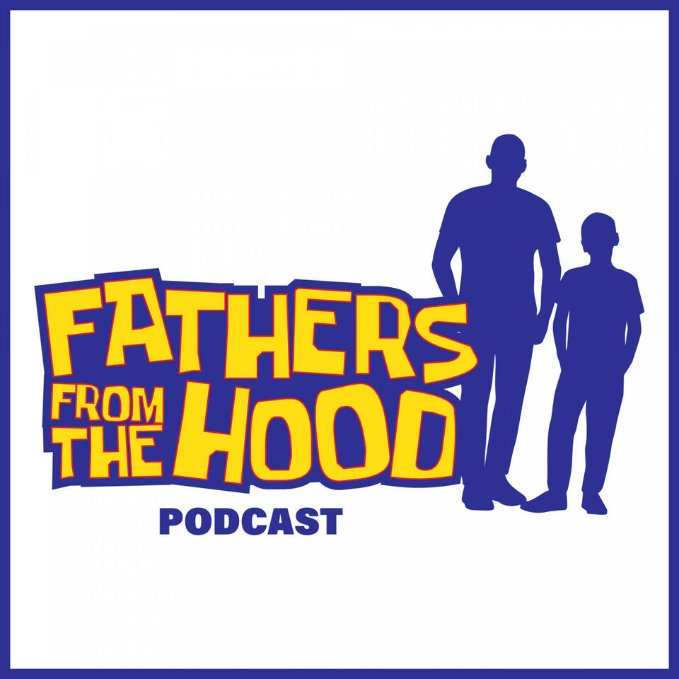 Fathers From The Hood Podcast
