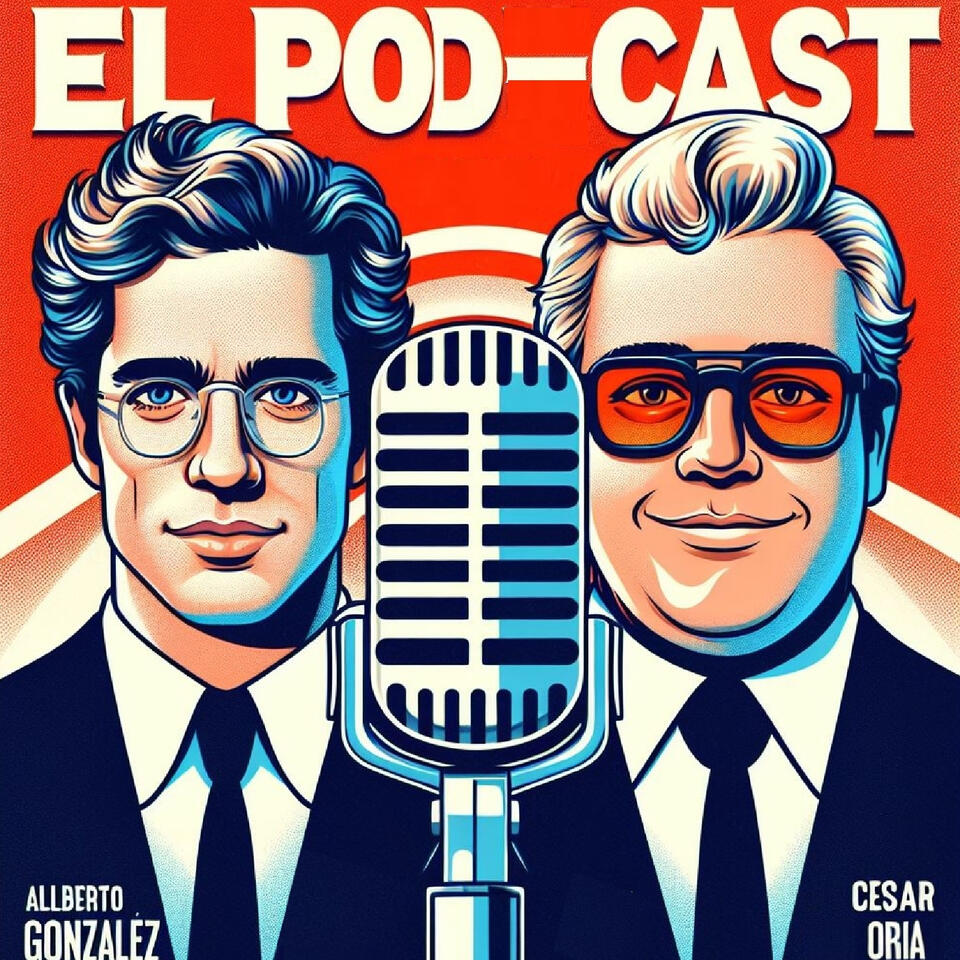 EL PODCAST POR ALBERTO GONZÁLEZ Y CESAR ORIA