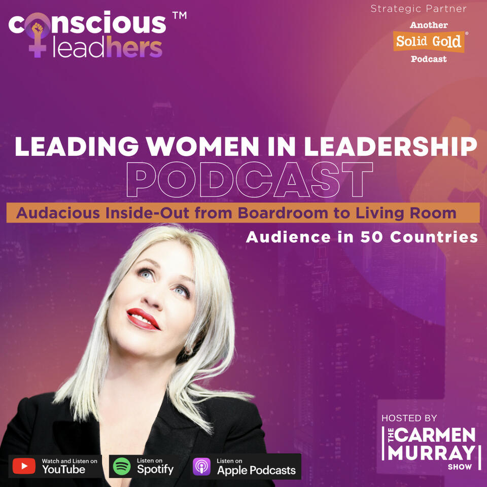 The Carmen Murray Show - Conscious LeadHERS