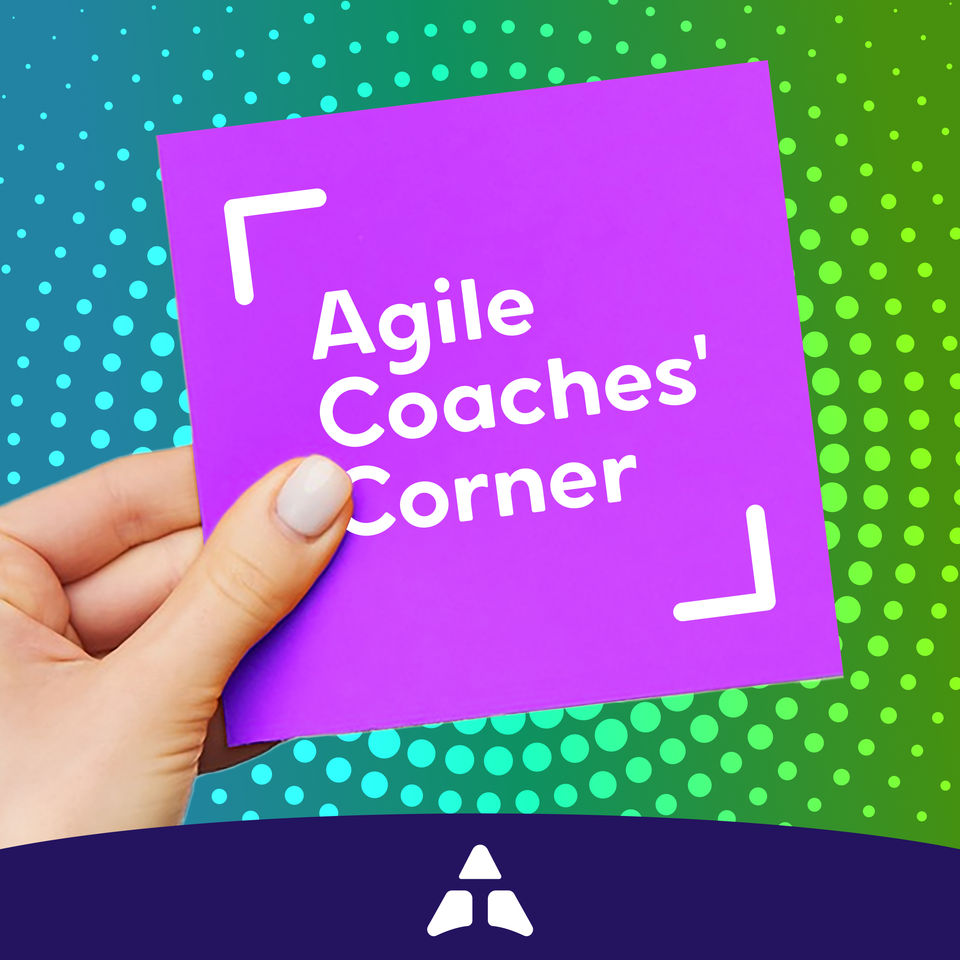 Agile Coaches' Corner