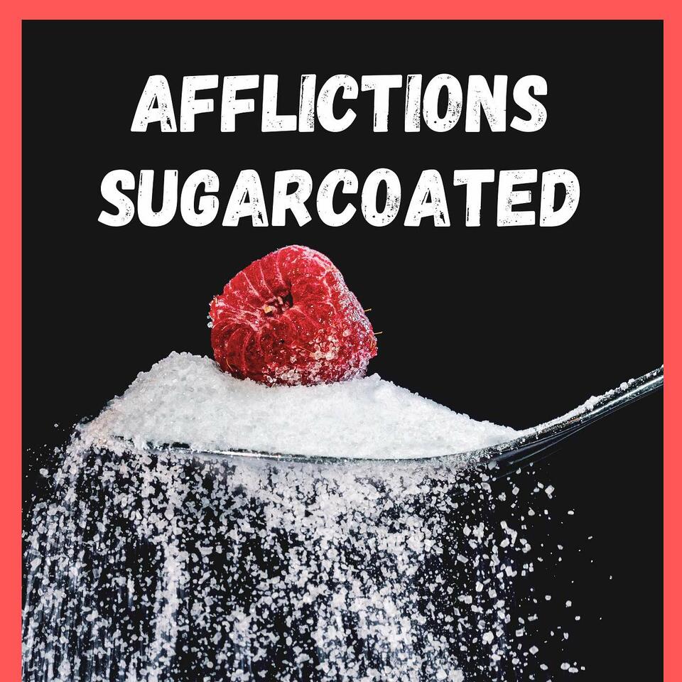 Afflictions Sugarcoated