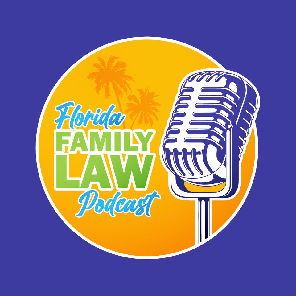 The Florida Family Law Podcast