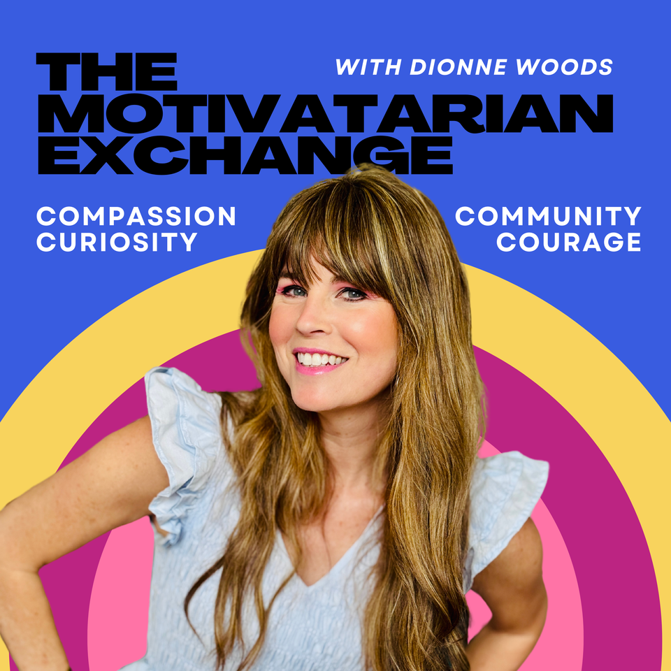 The Motivatarian Exchange with Dionne Woods