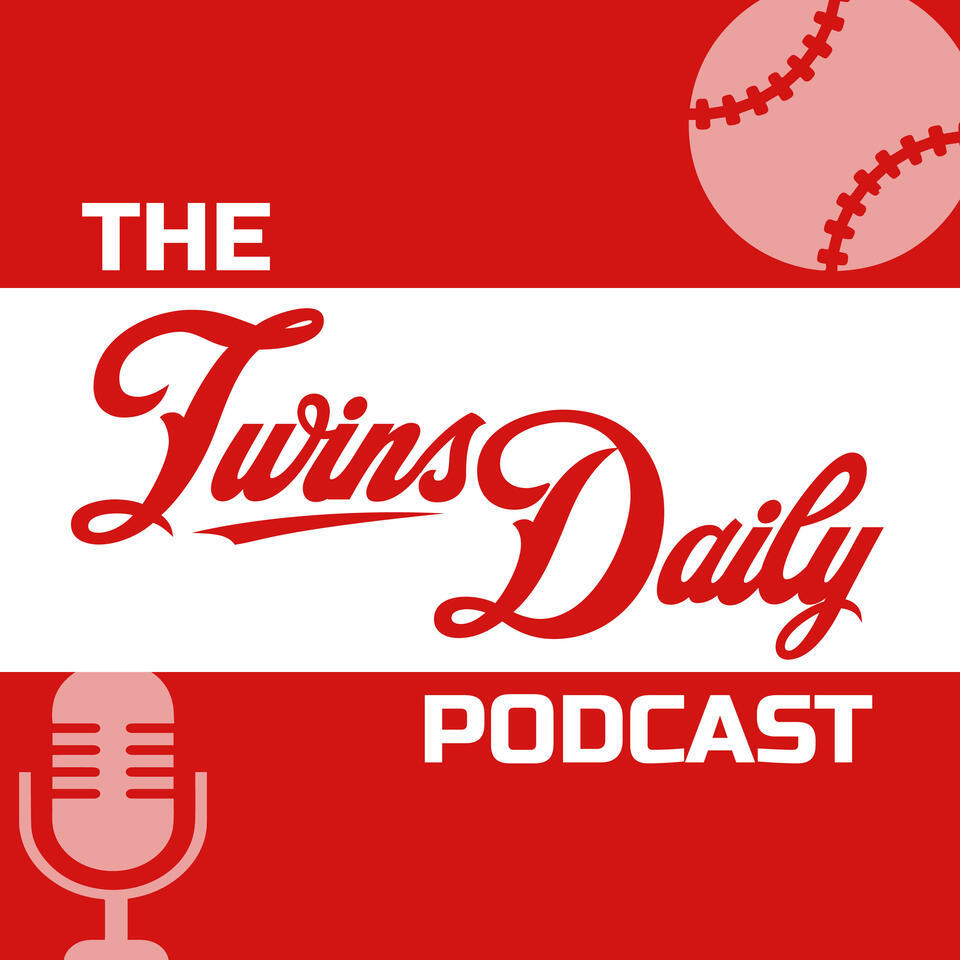 Twins Daily Podcast