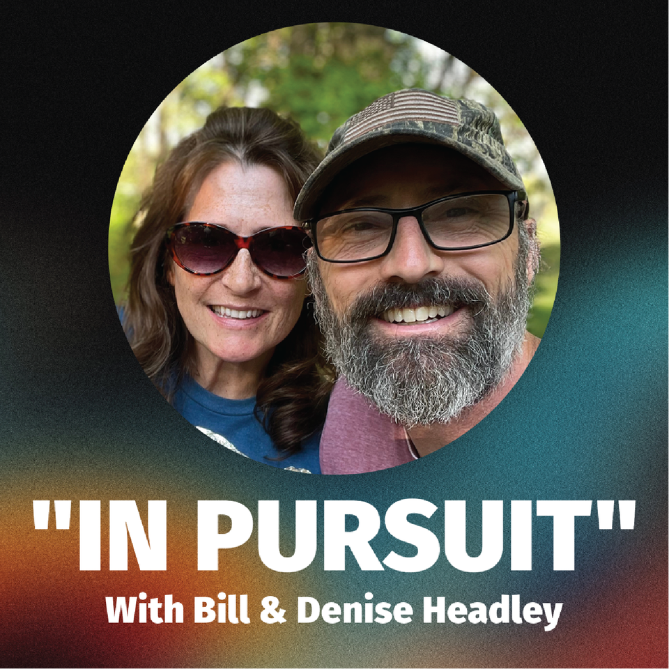 In Pursuit with Pastor Bill & Denise Headley