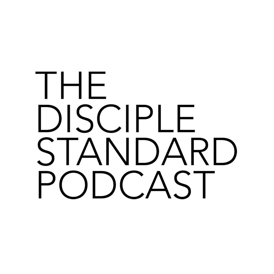 The Disciple Standard Podcast