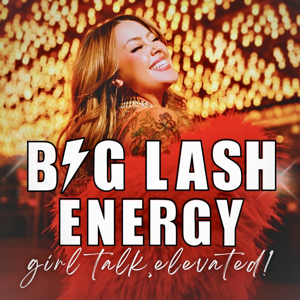 Big Lash Energy - Girl Talk, Elevated!