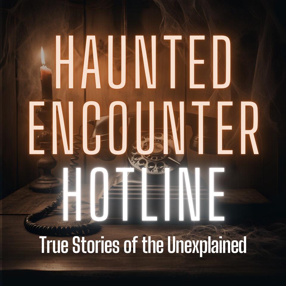 Haunted Encounter Hotline