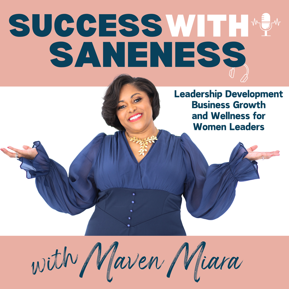 Success with Saneness: Leadership Development, Business Growth & Wellness for Women Leaders