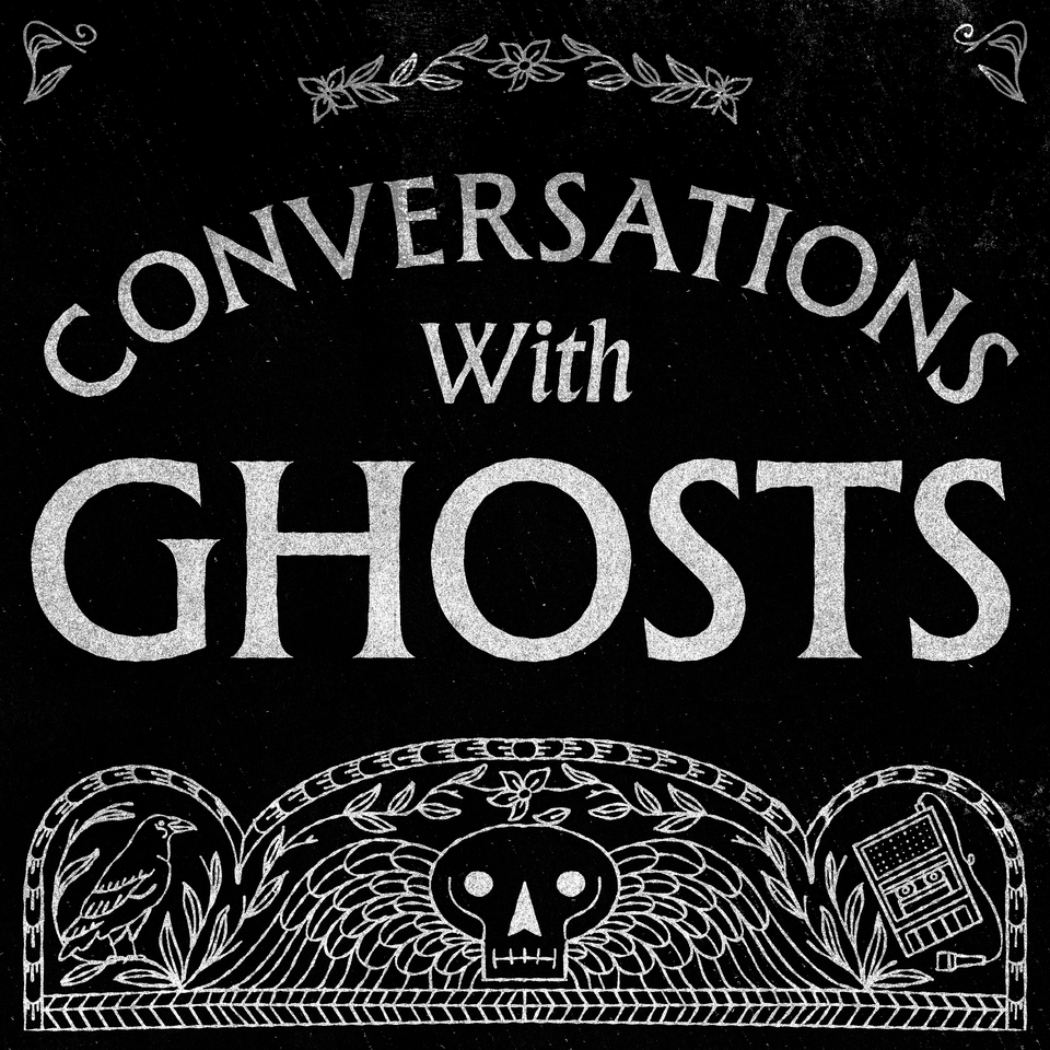 Conversations with Ghosts