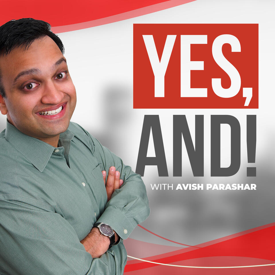 Yes, And! With Avish Parashar