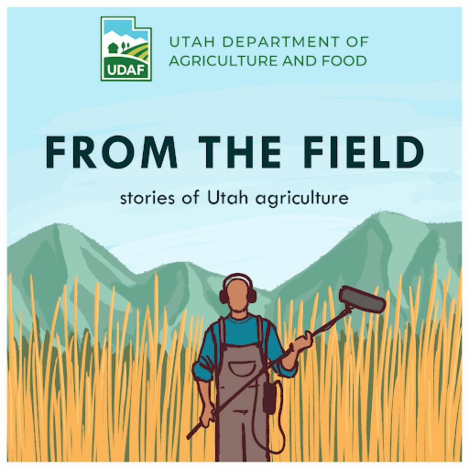 UDAF From the Field: Stories of Utah Agriculture