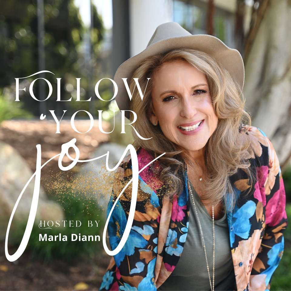 Follow Your Joy Podcast by Marla Diann