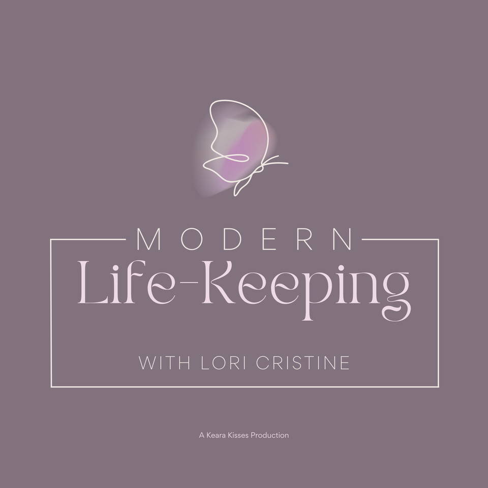 Modern Life-Keeping with Lori Cristine