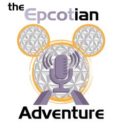 The Epcotian Adventure - A Disney Parks Podcast