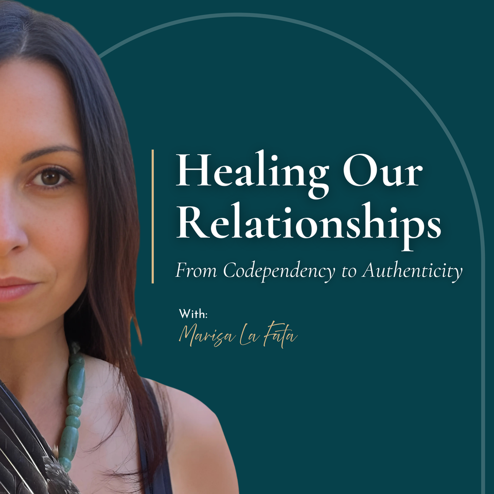 Healing Our Relationships: From Codependency to Authenticity