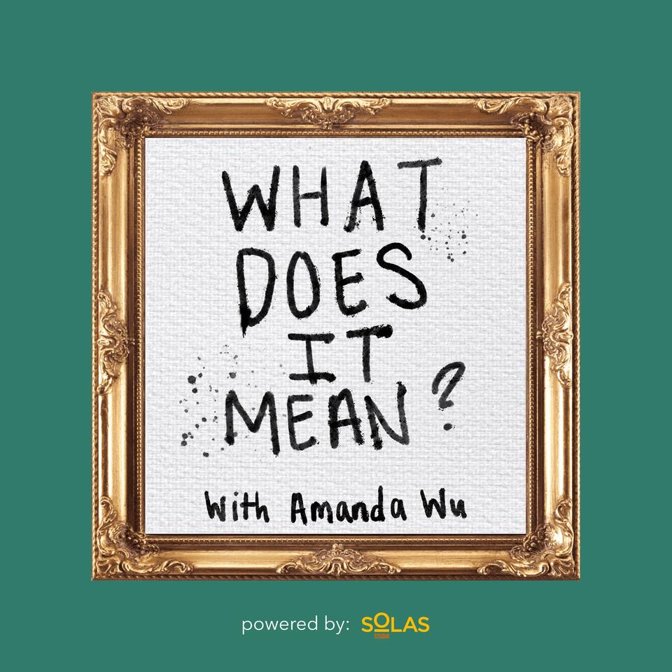 What Does it Mean? w/ Amanda Wu
