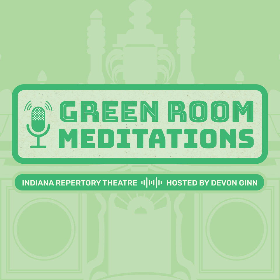 Green Room Meditations presented by the Indiana Repertory Theatre